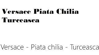 Versace - Piata chilia - Turceasca