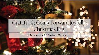 “Grateful & Going Forward Joyfully” (December 25, 2022)