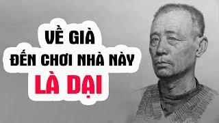 Về già đừng DẠI đặt chân đến cửa nhà 3 người này kẻo rước họa vào thân - Chân Thiện Mỹ