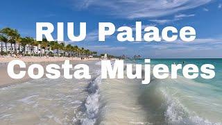 RIU Palace Costa Mujeres 2024 All-Inclusive Walkaround Cancun Mexico Beach Vacation