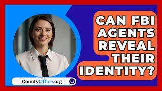 Can FBI Agents Reveal Their Identity? - CountyOffice.org