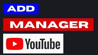 How to Add Manager to My Youtube Channel