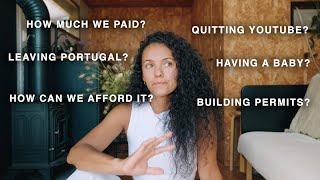 #66 Quitting YouTube, Leaving Portugal, Having a Baby, How Much we Paid, Life Off-Grid Q&A