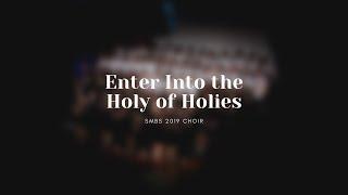 Enter Into the Holy of Holies - SMBS Choir 2019