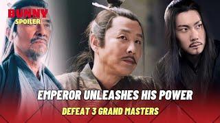 Emperor Unleashes His Power and Defeats 3 Grand Masters | Joy Of Life