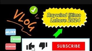 #تبلیغی مرکز #vlog #travel #foryou #one #fyp #trendingshorts #lahore Raywind ijtima 2024#subscribe