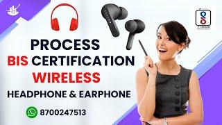 BIS Certification for Wireless Headphone & Earphone | CRS Scheme | BIS Consultant 2.0