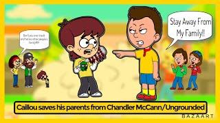Caillou saves his parents from Chandler McCann/Ungrounded
