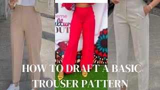 HOW TO DRAFT A TROUSER PATTERN