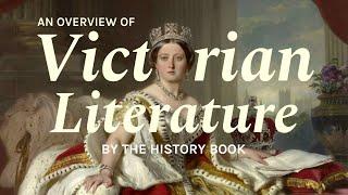 Literature in the Victorian Era | A Historical Overview