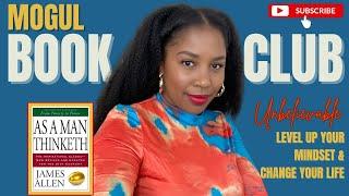 Mogul Book Club | "As A Man Thinketh" by James Allen (Full Audiobook with Review)
