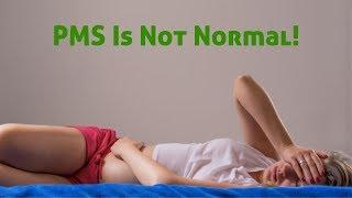 PMS Is Not Normal!