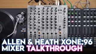 Allen & Heath Xone:96 Mixer Talkthrough