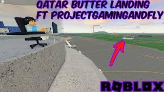 Qatar Airways *BUTTER* Landing FT. @ProjectGamingAndFly (PTFS ROBLOX)