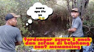 DIGANGGU HANTU SAAT MANCING ||  SPOT MANCING PALING SERAM ️️️