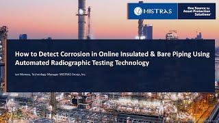 Detecting Corrosion in Online Insulated and Bare Piping Using Automated Radiographic Testing Technol