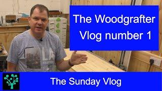 Woodworking VLOG from the Woodgrafter - Number 1