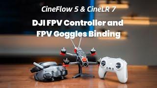 SH Cine Series Tutorial | DJI FPV Controller and FPV Goggles Binding