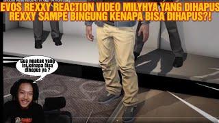 EVOS REXXY REACTION VIDEO MILYHYA YANG DIHAPUS‼️REXXY BINGUNG KENAPA BISA DIHAPUS PADAHAL LUCU