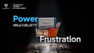 #BlueToBLUETTI | Turn Power Frustration into Life Satisfaction | BLUETTI EP900