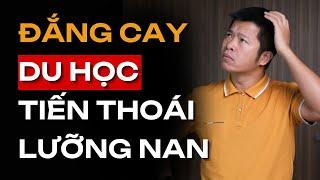 ĐẮNG CAY: Muốn Đi Du Học Cũng Không Xong, Tiến Thoái Lưỡng Nan.