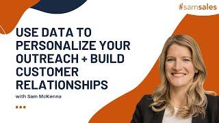 Show Me You Know Me – Use Data To Personalize Your Outreach + Build Customer Relationships