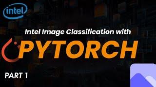 Data Science Project | Part 1 | Intel Image Classification with PyTorch