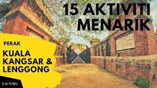 15 AKTIVITI MENARIK DI KUALA KANGSAR & LENGGONG I Kaki Travel