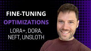 Fine tuning Optimizations - DoRA, NEFT, LoRA+, Unsloth