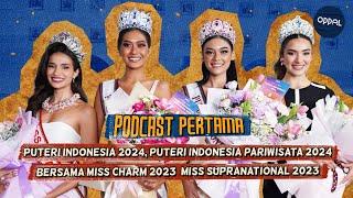 First Podcast With Puteri Indonesia 2024, Miss Charm 2023, dan Miss Supranational  2023 di Oppal