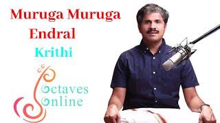 Muruga Muruga Endral Song | Krithi | Carnatic Vocal | OctavesOnline