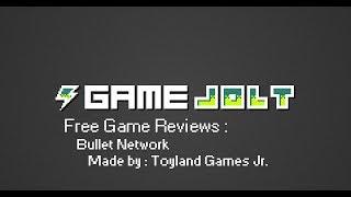 Game Jolt Game Review 1 : Bullet Network