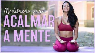 Meditação para ACALMAR A MENTE e REDUZIR PENSAMENTOS | Fernanda Yoga