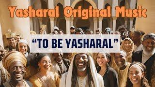 Yasharal Original Music: To Be Yasharal