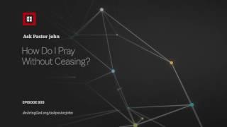 How Do I Pray Without Ceasing?