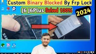 How to Fix J6 J6Plus Custom Binary Blocked By FRP Lock||All Samsung Mobiles j2,j3,j5,j7,j76