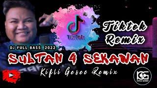 DJ VIRAL !! SULTAN 4 SEKAWAN (Kifli Gesec) TIKTOK REMIX 2022