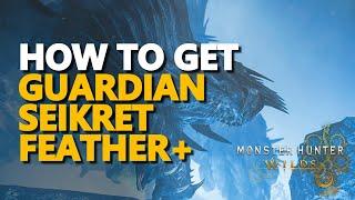 How to get Guardian Seikret Feather+ Monster Hunter Wilds