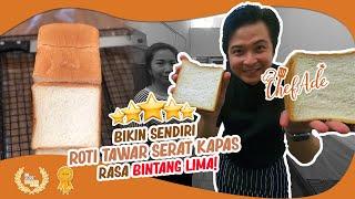 RAHASIA & TRICKS ROTI TAWAR SERAT KAPAS "ISTIMEWA" - Chef Ade Kurniawan - Di Dapur Orang