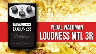 Pedal Waldman Metal Loudness MTL 3R Prof Wallace Oliveira