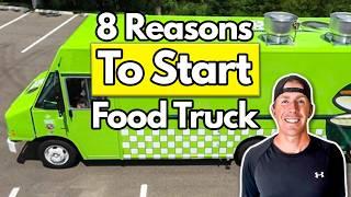 8 Reasons to Start a Food Truck Business