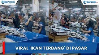 VIRAL EMAK-EMAK BERTENGKAR HINGGA 'IKAN TERBANG' DI PASAR JADI TONTONAN