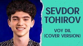 Sevdor Tohirov - Voy Dil (cover version) to'liq varianti