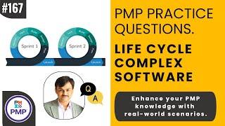 PMP Exam Practice Question and Answer -167 : Life Cycle Complex Software