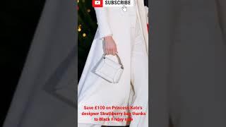 Save £100 on Princess Kate's designer Strathberry bag thanks to Black Friday sale