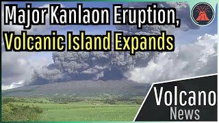 This Week in Volcano News; Major Kanlaon Eruption, Volcanic Island Expands