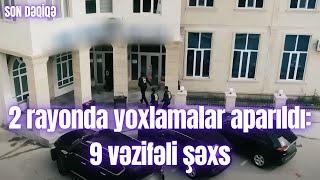 2 rayonda yoxlamalar aparıldı: 9 vəzifəli şəxs