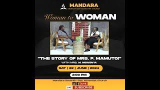 Mandara SDA Church || Woman To Woman || The Story Of Mrs. P. Mamuto || 15 June 2024 || 2:00pm ||