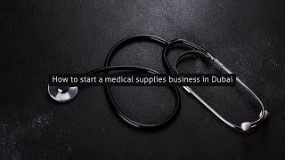 How to start a medical supplies business in Dubai