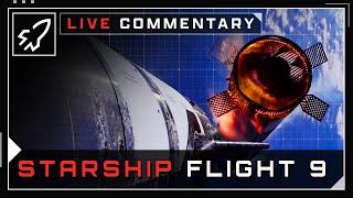 WATCH STARSHIP FLIGHT 9 LIVE - Commentary With Spaceflight Now